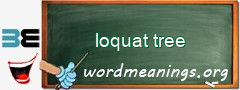 WordMeaning blackboard for loquat tree